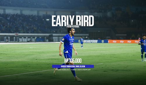 Tiket Early Bird PERSIB vs Persik Telah Tersedia
